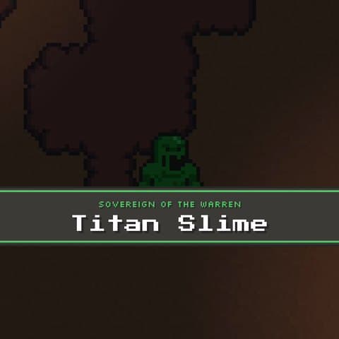 Titan Slime, Sovereign of the Warren, the boss of Slime Warren